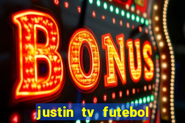 justin tv futebol ao vivo